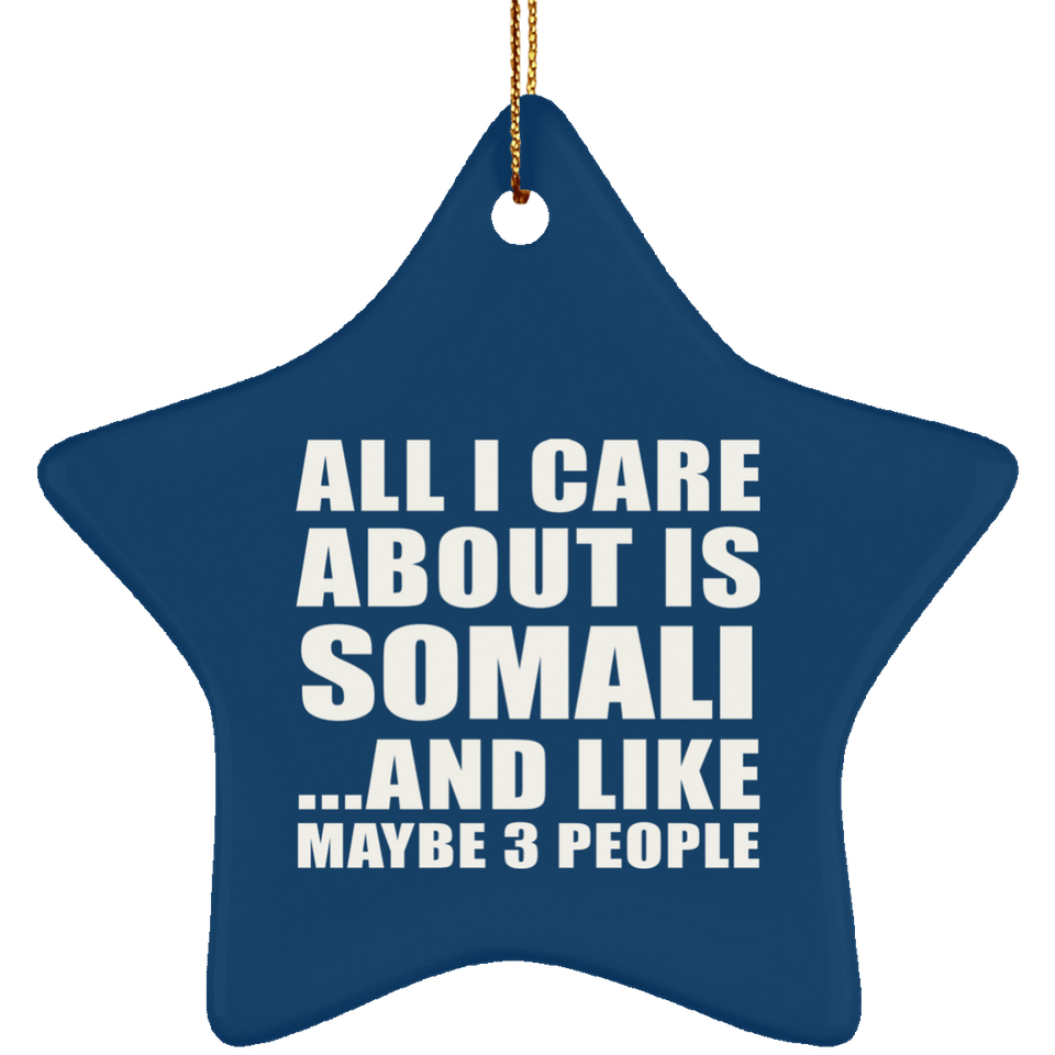All I Care About Is Somali - Star Ornament