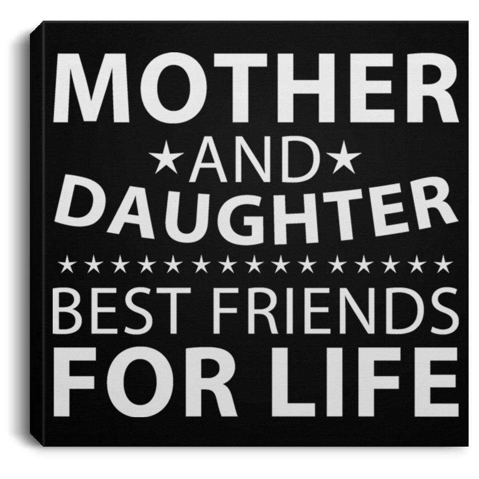 Mother and Daughter, Best Friends For Life - Canvas Square