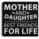 Mother and Daughter, Best Friends For Life - Canvas Square