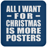 All I Want For Christmas Is More Posters - Coaster