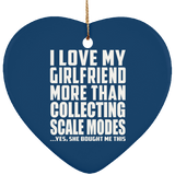 I Love My Girlfriend More Than Collecting Scale Modes - Heart Ornament