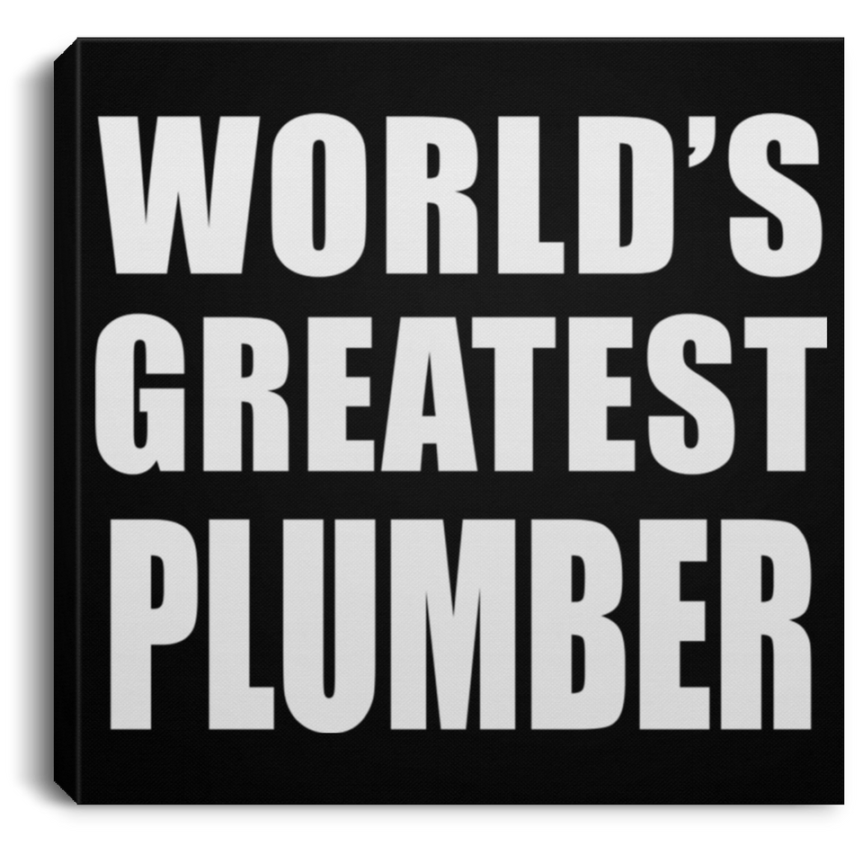 World's Greatest Plumber - Canvas Square