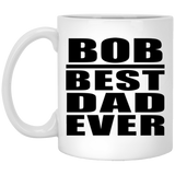 Bob Best Dad Ever - 11 Oz Coffee Mug