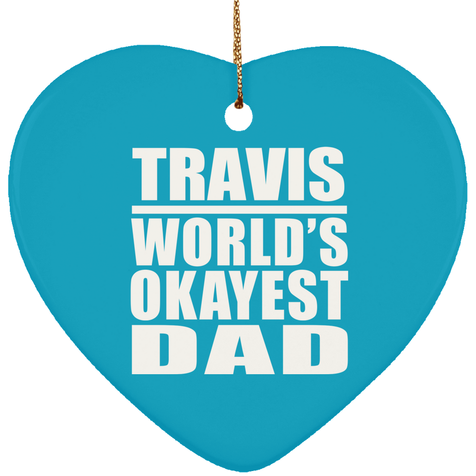 Travis World's Okayest Dad - Heart Ornament