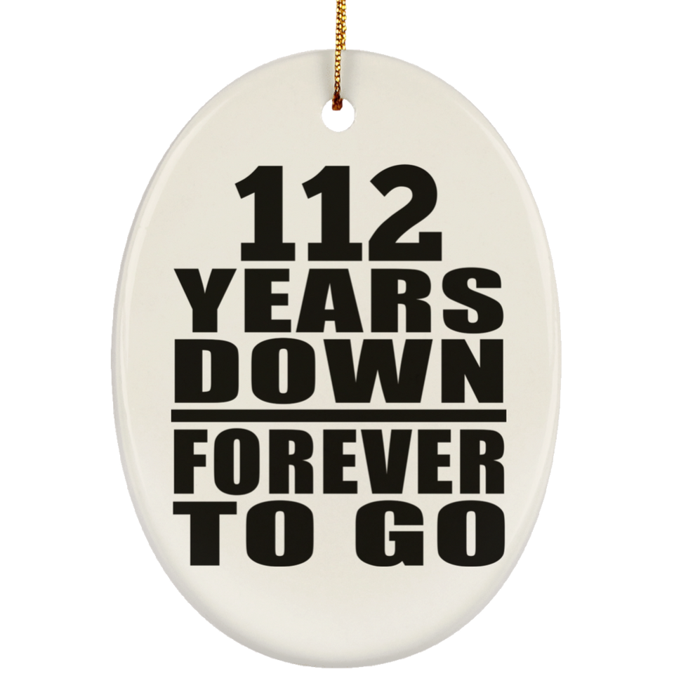 112th Anniversary 112 Years Down Forever to Go - Oval Ornament