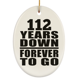 112th Anniversary 112 Years Down Forever to Go - Oval Ornament
