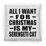 All I Want For Christmas Is My Serengeti Cat - Throw Pillow