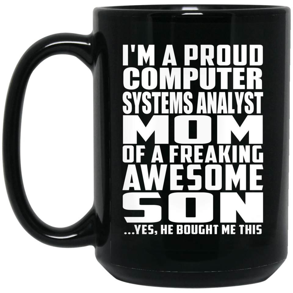 Proud Computer Systems Analyst Mom Of Awesome Son - 15 Oz Coffee Mug Black
