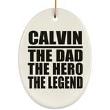 Calvin The Dad The Hero The Legend - Oval Ornament