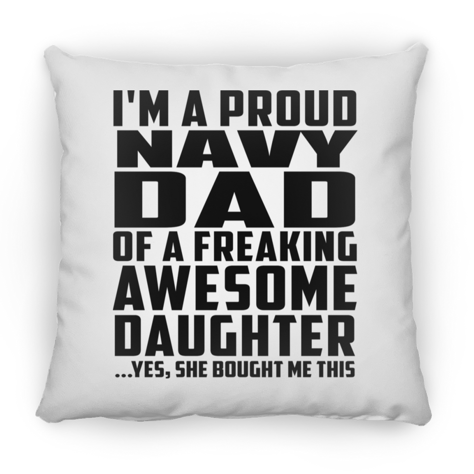 Proud Navy Dad Of Awesome Daughter - Throw Pillow
