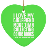 I Love My Girlfriend More Than Collecting Comic Books - Heart Ornament