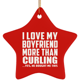 I Love My Boyfriend More Than Curling - Star Ornament