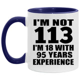 113th Birthday I'm Not 113 I'm 18 With 95 Years Experience - 11oz Accent Mug Purple