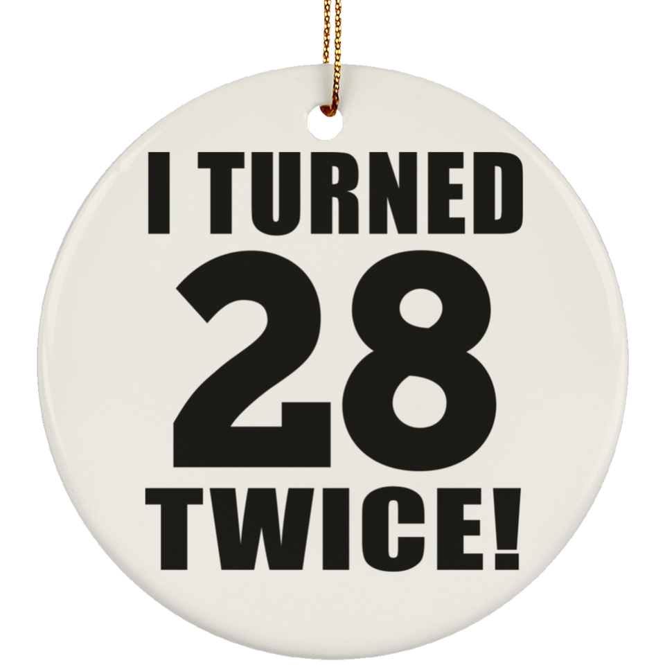 56th Birthday I Turned 28 Twice - Circle Ornament