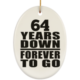 64th Anniversary 64 Years Down Forever to Go - Oval Ornament