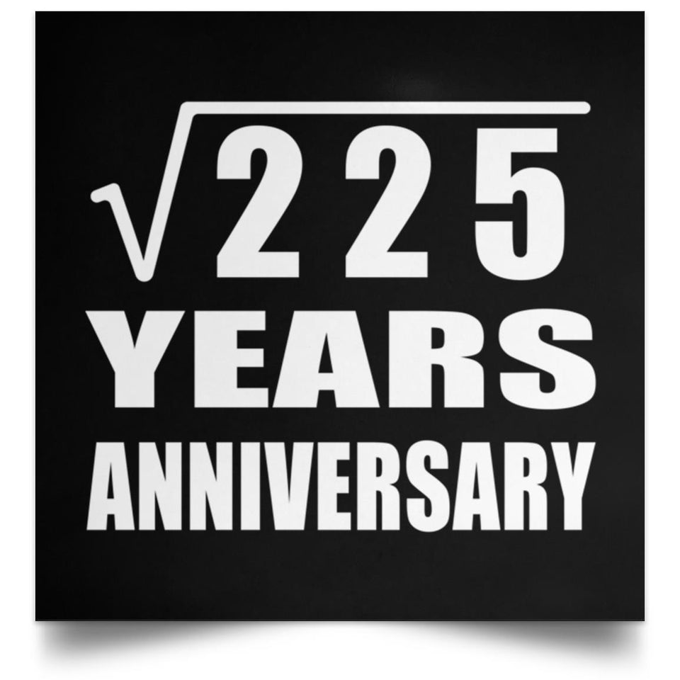 15th Anniversary Square Root of 225 Years Anniversary - Poster Square