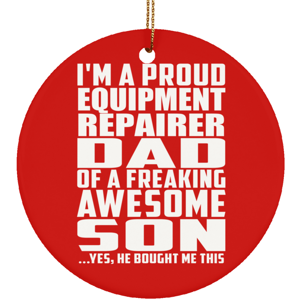 Proud Equipment Repairer Dad Of Awesome Son - Circle Ornament