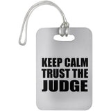 Keep Calm and Trust The Judge - Luggage Bag Tag