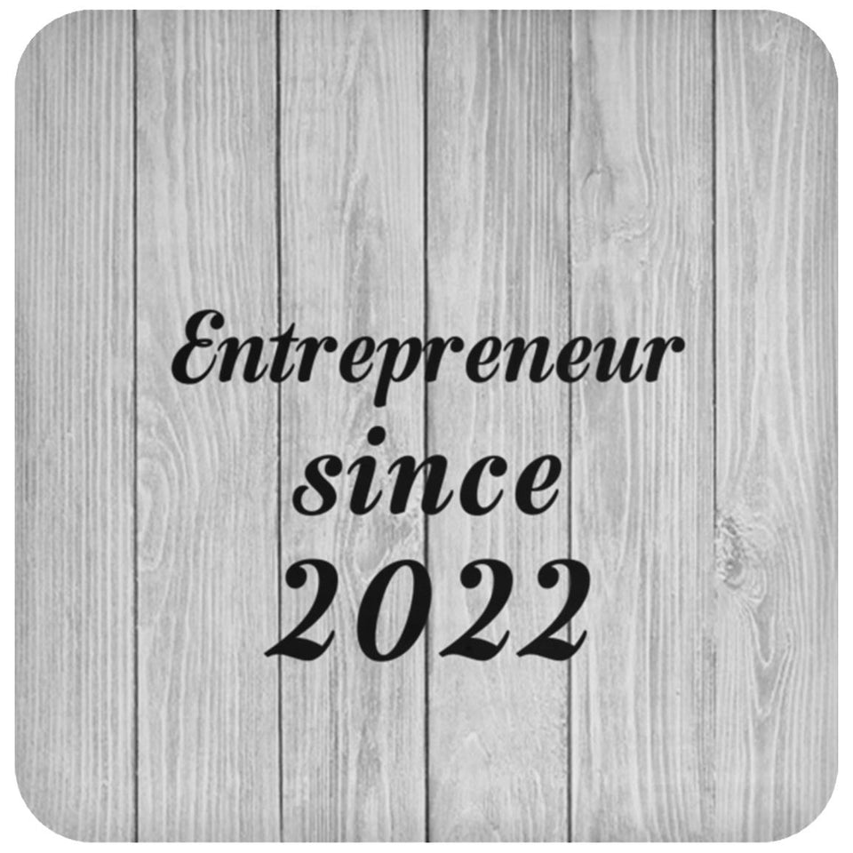 Entrepreneur Since 2022 - Drink Coaster F