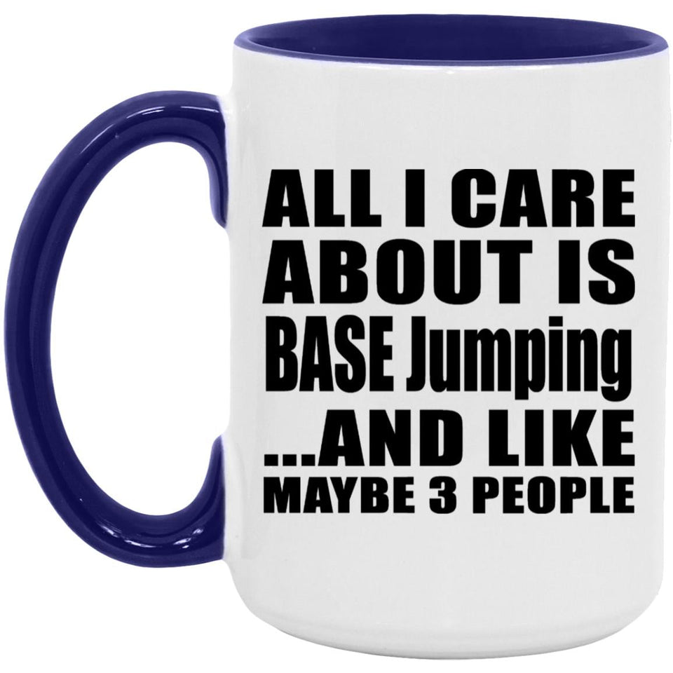 All I Care About Is BASE Jumping - 15oz Accent Mug Purple