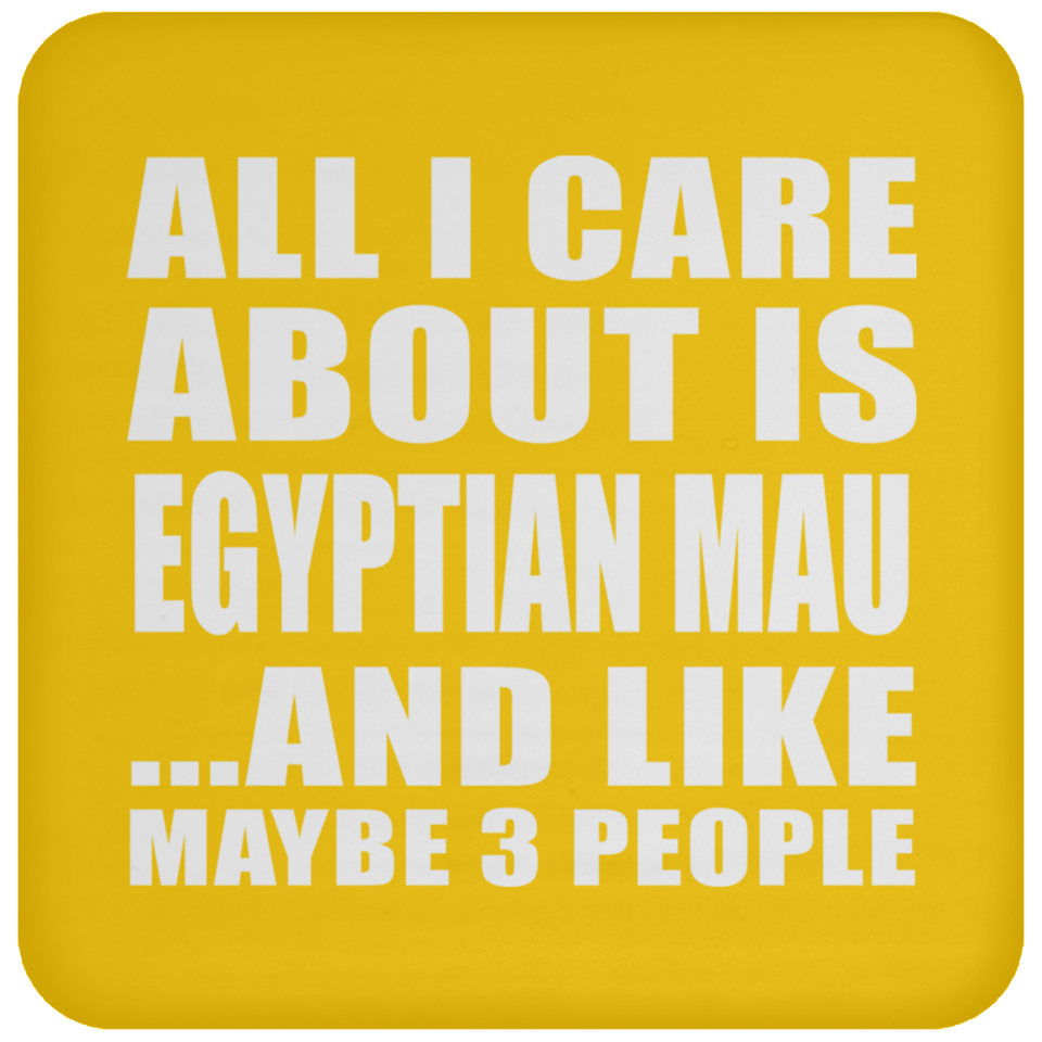 All I Care About Is Egyptian Mau - Drink Coaster