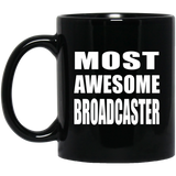 Most Awesome Broadcaster - 11 Oz Coffee Mug Black