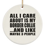 All I Care About Is My Border Collie - Circle Ornament