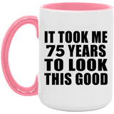 75th Birthday Took Me 75 Years To Look This Good - 15oz Accent Mug Pink