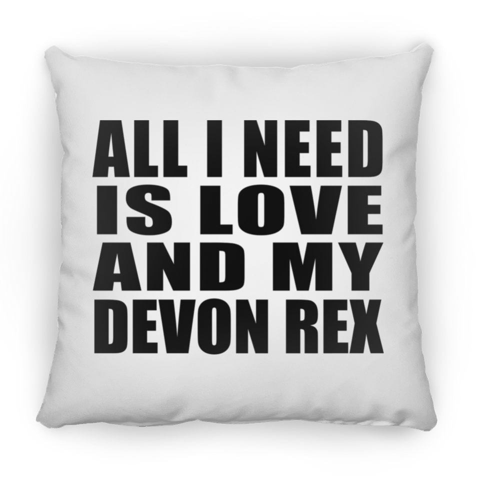 All I Need Is Love And My Devon Rex - Throw Pillow