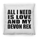 All I Need Is Love And My Devon Rex - Throw Pillow