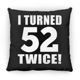 104th Birthday I Turned 52 Twice - Throw Pillow Black