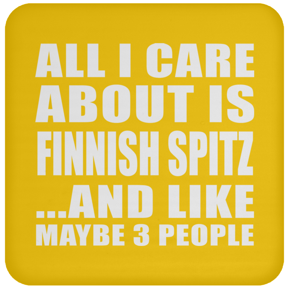 All I Care About Is Finnish Spitz - Drink Coaster