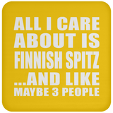 All I Care About Is Finnish Spitz - Drink Coaster