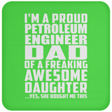 Proud Petroleum Engineer Dad Of Awesome Daughter - Drink Coaster