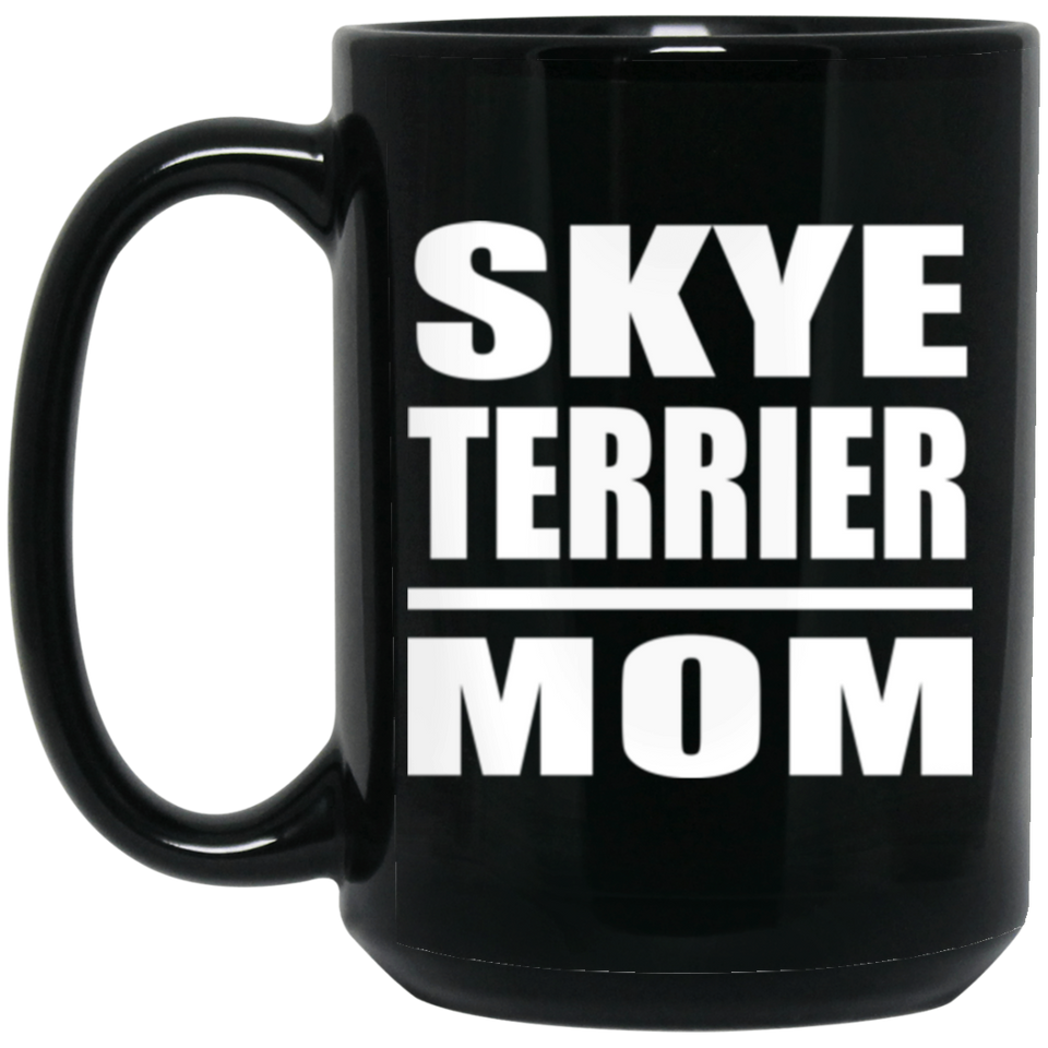Skye Terrier Mom - 15oz Coffee Mug Black