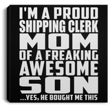 Proud Shipping Clerk Mom Of Awesome Son - Canvas Square