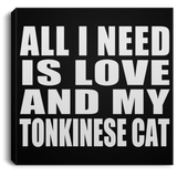 All I Need Is Love And My Tonkinese Cat - Canvas Square