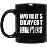 World's Okayest Dental Hygienist - 11 Oz Coffee Mug Black