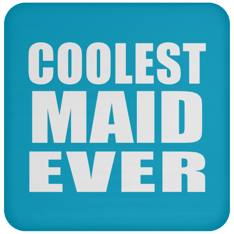 Coolest Maid Ever - Drink Coaster