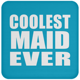 Coolest Maid Ever - Drink Coaster