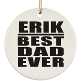 Erik Best Dad Ever - Circle Ornament