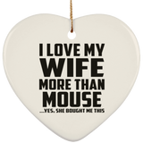 I Love My Wife More Than Mouse - Heart Ornament