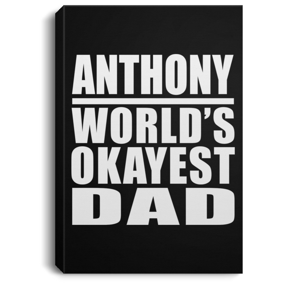 Anthony World's Okayest Dad - Canvas Portrait