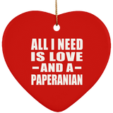 All I Need Is Love And A Paperanian - Heart Ornament
