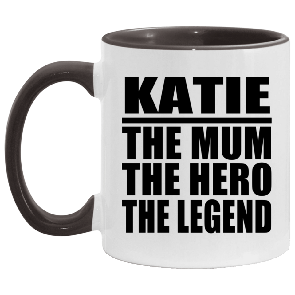 Katie The Mum The Hero The Legend - 11oz Accent Mug Black