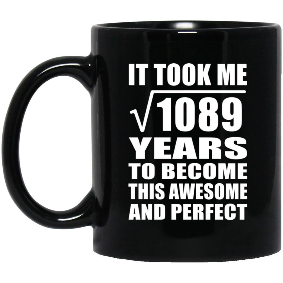 33rd Birthday Took Square Root of 1089 Years To Awesome - 11oz Coffee Mug Black