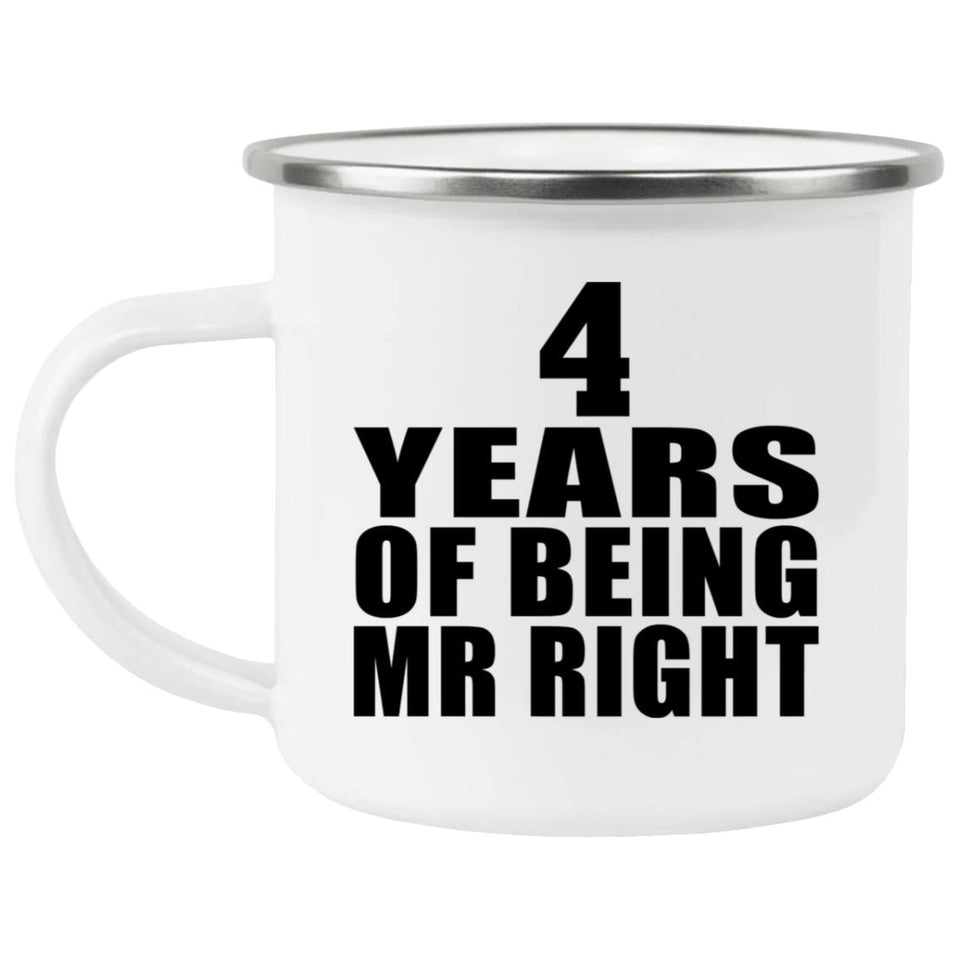 4th Anniversary 4 Years Of Being Mr Right - 12oz Camping Mug