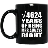 68th Anniversary Square Root of 4624 Years Mrs Always Right - 11oz Coffee Mug Black