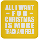 All I Want For Christmas Is More Track And Field - Coaster