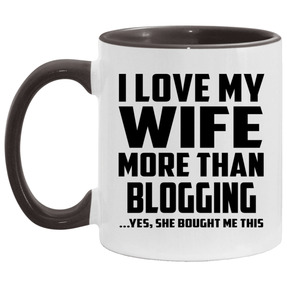 I Love My Wife More Than Blogging - 11oz Accent Mug Black